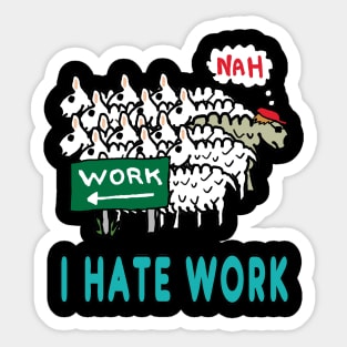 I Hate Work Sticker